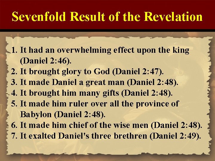 Sevenfold Result of the Revelation 1. It had an overwhelming effect upon the king