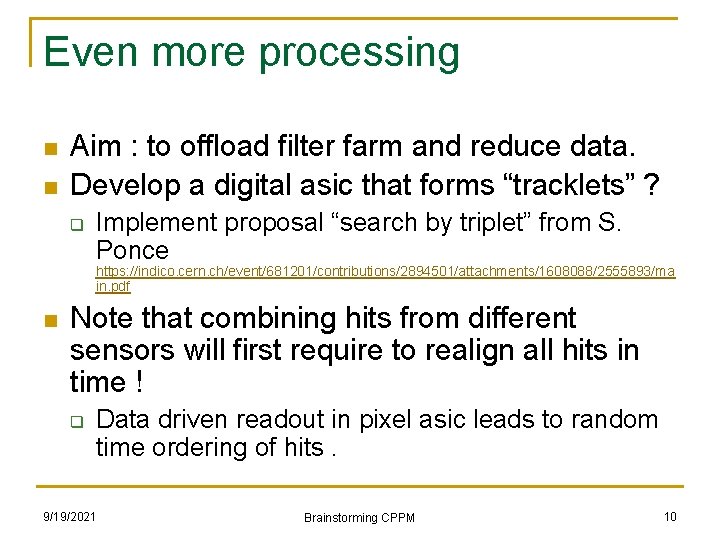 Even more processing n n Aim : to offload filter farm and reduce data.