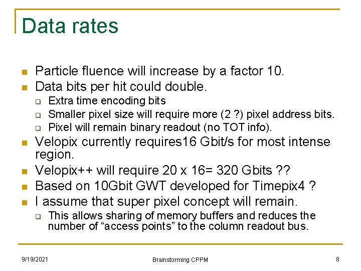 Data rates n n Particle fluence will increase by a factor 10. Data bits