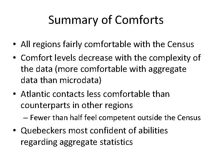Summary of Comforts • All regions fairly comfortable with the Census • Comfort levels