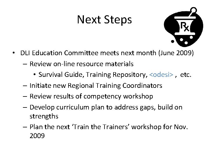 Next Steps • DLI Education Committee meets next month (June 2009) – Review on-line