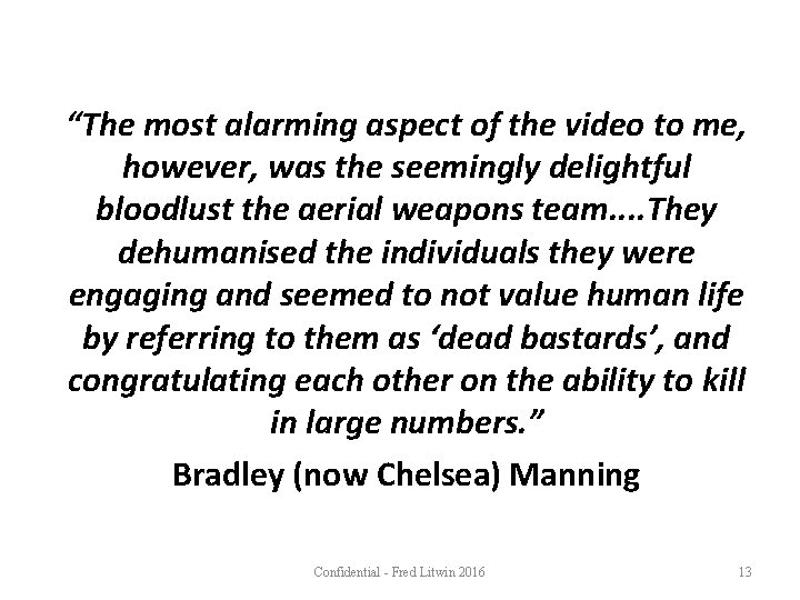 “The most alarming aspect of the video to me, however, was the seemingly delightful