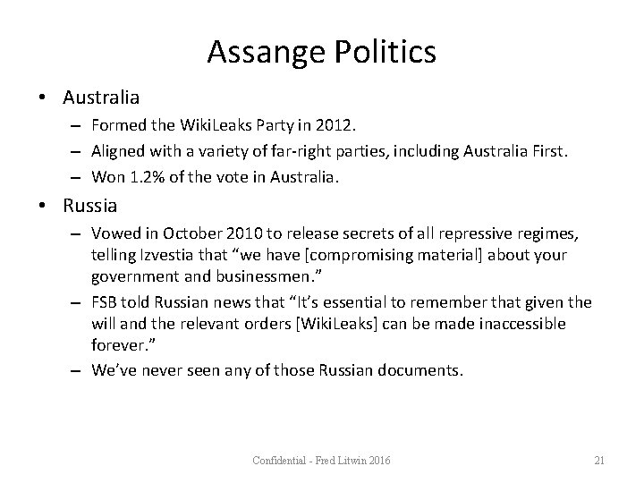Assange Politics • Australia – Formed the Wiki. Leaks Party in 2012. – Aligned
