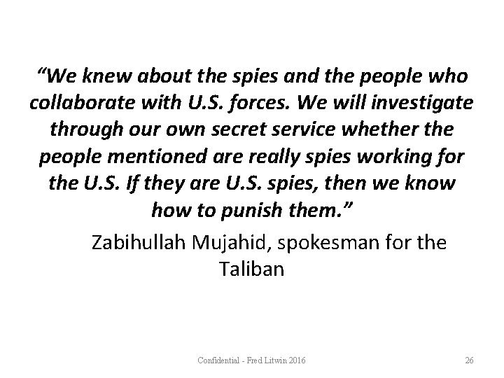 “We knew about the spies and the people who collaborate with U. S. forces.