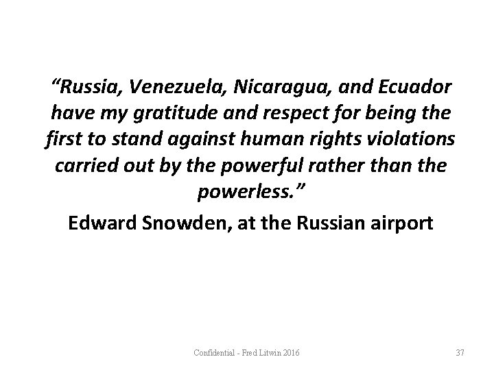 “Russia, Venezuela, Nicaragua, and Ecuador have my gratitude and respect for being the first
