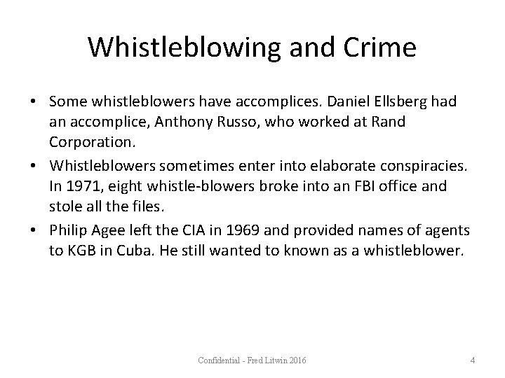 Whistleblowing and Crime • Some whistleblowers have accomplices. Daniel Ellsberg had an accomplice, Anthony