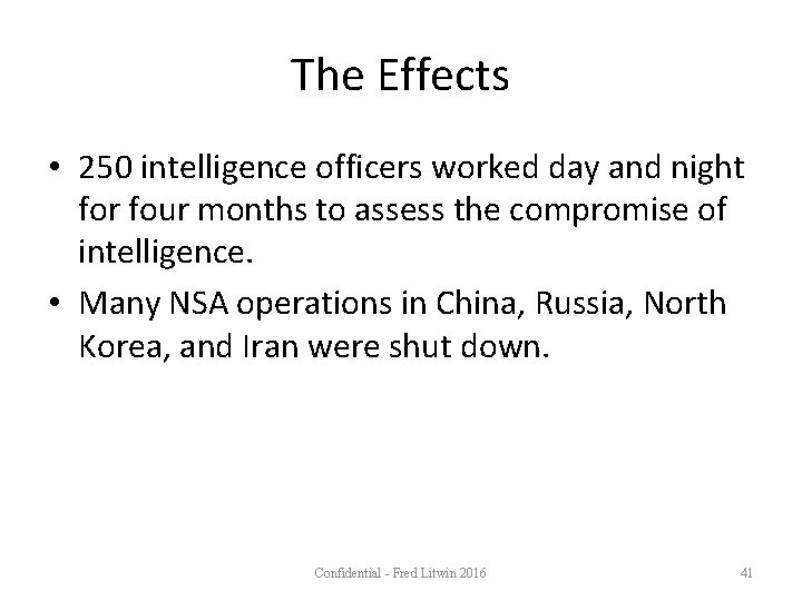 The Effects • 250 intelligence officers worked day and night for four months to