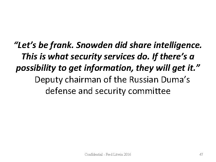 “Let’s be frank. Snowden did share intelligence. This is what security services do. If