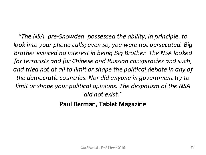 “The NSA, pre-Snowden, possessed the ability, in principle, to look into your phone calls;