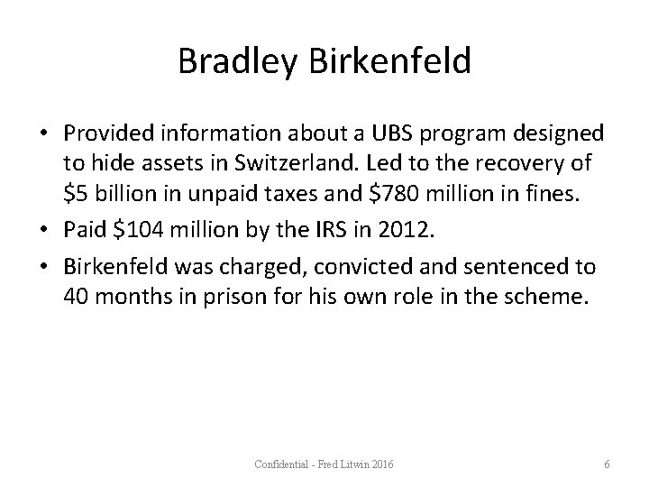 Bradley Birkenfeld • Provided information about a UBS program designed to hide assets in