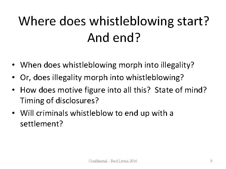 Where does whistleblowing start? And end? • When does whistleblowing morph into illegality? •