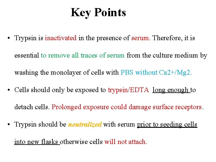 Key Points • Trypsin is inactivated in the presence of serum. Therefore, it is