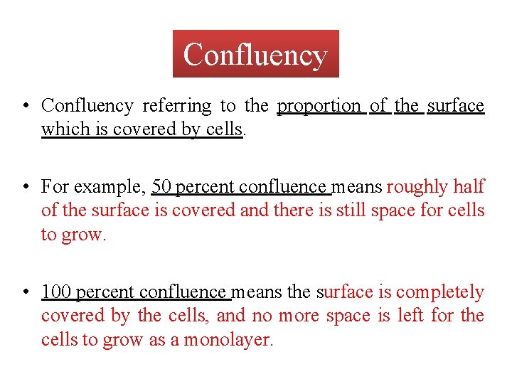Confluency • Confluency referring to the proportion of the surface which is covered by