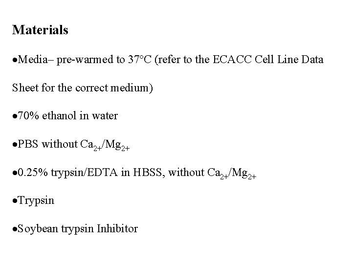 Materials Media– pre-warmed to 37ºC (refer to the ECACC Cell Line Data Sheet for