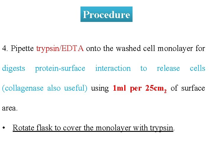 Procedure 4. Pipette trypsin/EDTA onto the washed cell monolayer for digests protein-surface interaction to