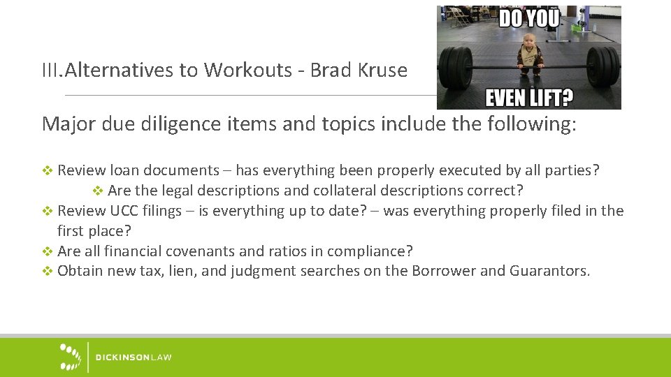 III. Alternatives to Workouts - Brad Kruse Major due diligence items and topics include