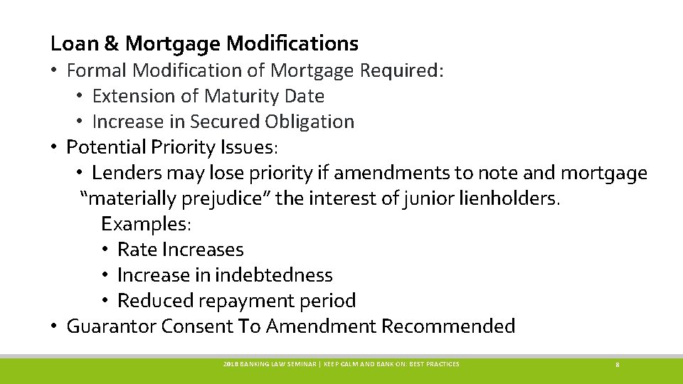 Loan & Mortgage Modifications • Formal Modification of Mortgage Required: • Extension of Maturity