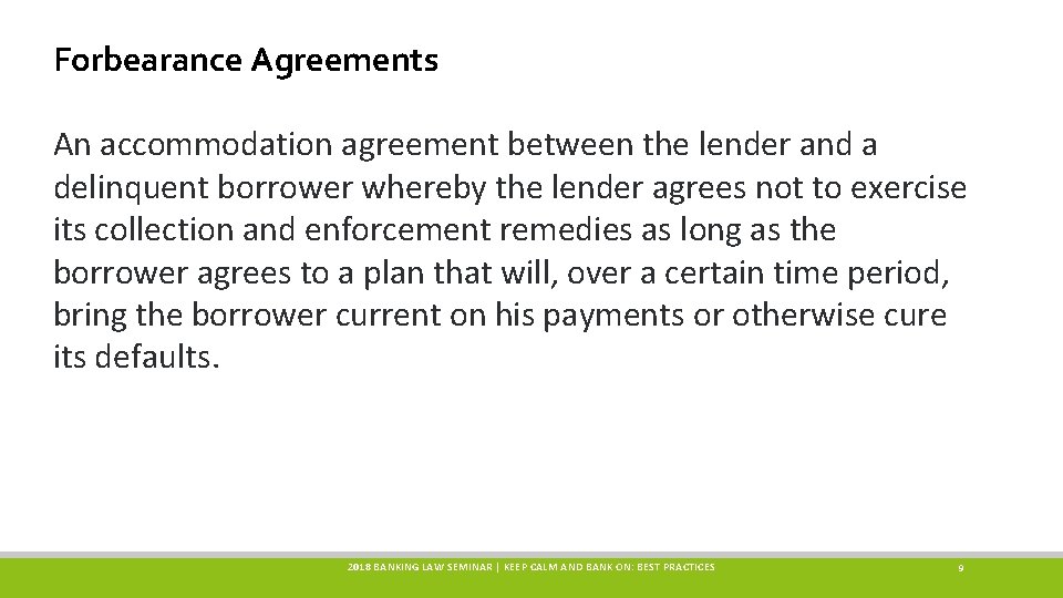Forbearance Agreements An accommodation agreement between the lender and a delinquent borrower whereby the