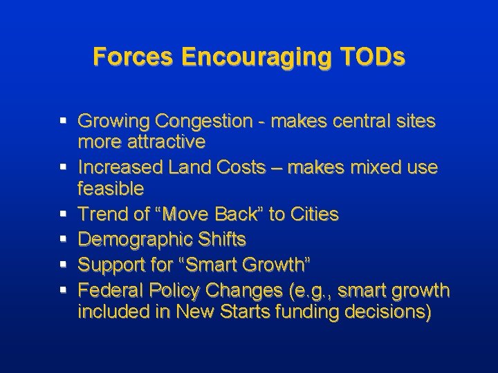 Forces Encouraging TODs § Growing Congestion - makes central sites more attractive § Increased