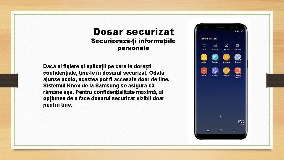 Dosar securizat Securizează-ți informațiile personale Dacă ai fișiere și aplicații pe care le dorești