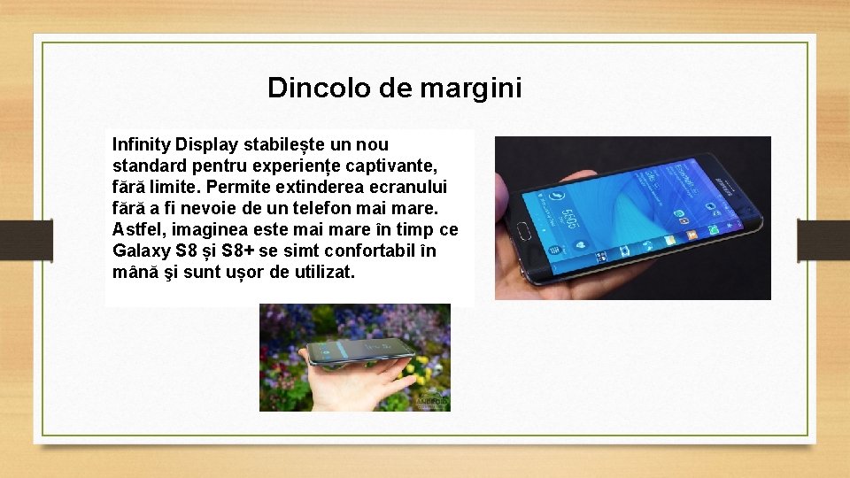 Dincolo de margini Infinity Display stabilește un nou standard pentru experiențe captivante, fără limite.