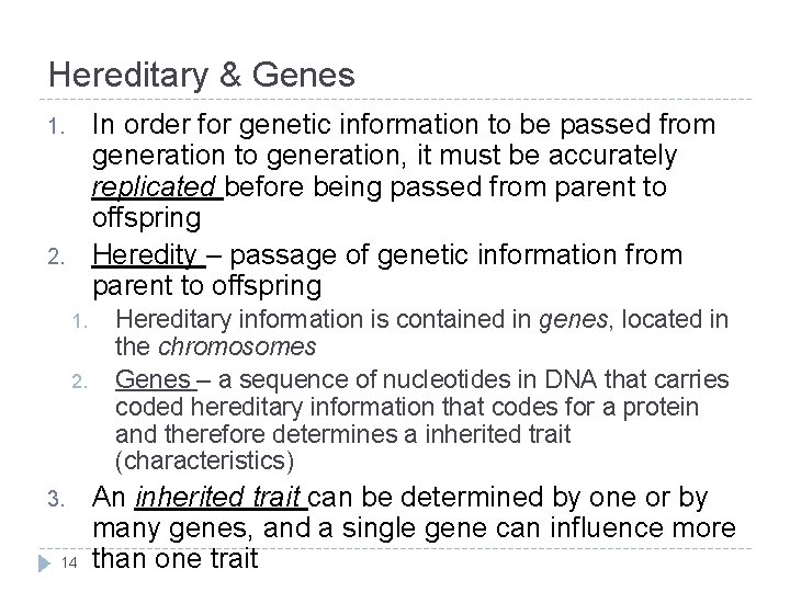 Hereditary & Genes In order for genetic information to be passed from generation to