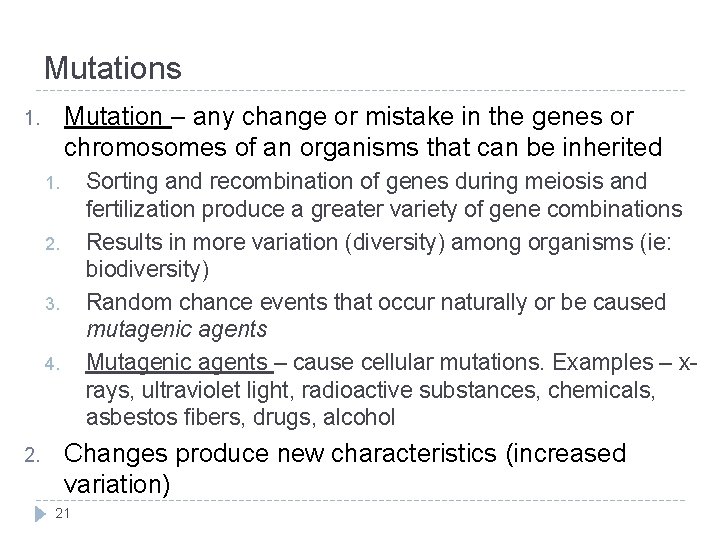 Mutations Mutation – any change or mistake in the genes or chromosomes of an