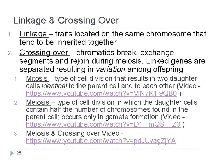 Linkage & Crossing Over Linkage – traits located on the same chromosome that tend
