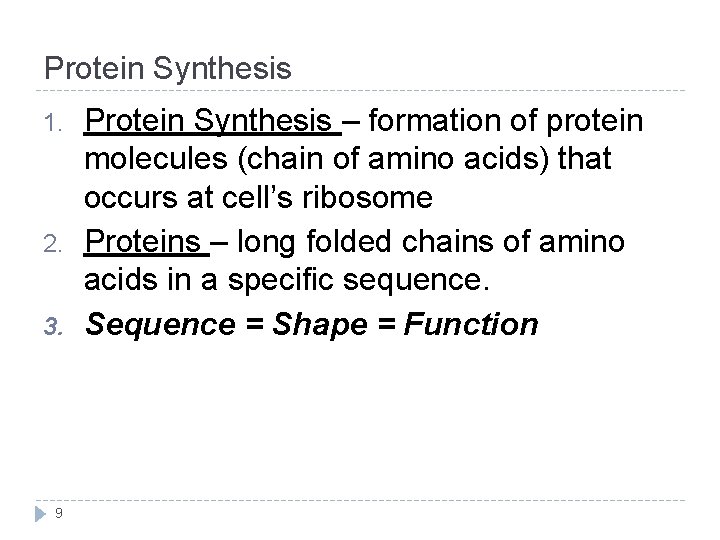 Protein Synthesis 1. 2. 3. 9 Protein Synthesis – formation of protein molecules (chain