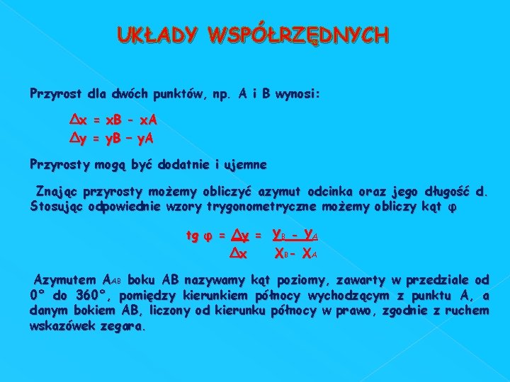 UKŁADY WSPÓŁRZĘDNYCH Przyrost dla dwóch punktów, np. A i B wynosi: ∆x = x.