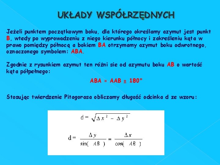 UKŁADY WSPÓŁRZĘDNYCH Jeżeli punktem początkowym boku, dla którego określamy azymut jest punkt B, wtedy