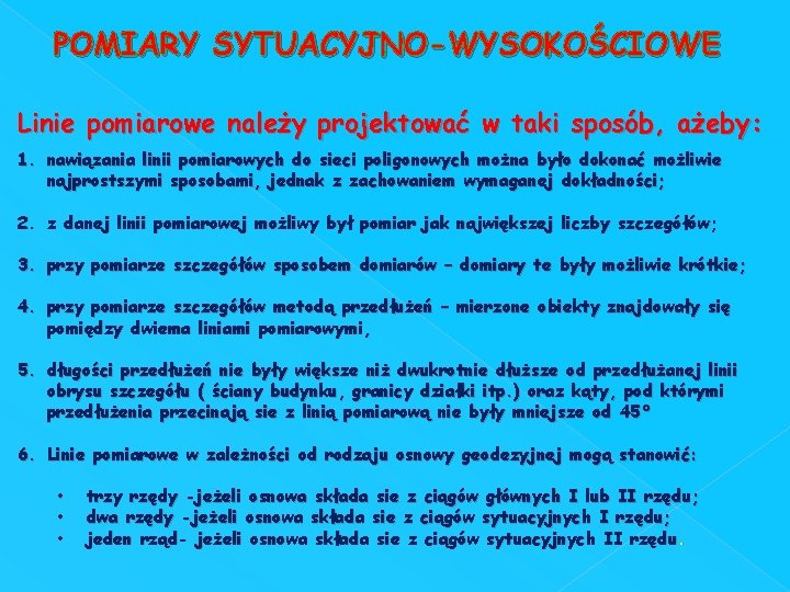 POMIARY SYTUACYJNO-WYSOKOŚCIOWE Linie pomiarowe należy projektować w taki sposób, ażeby: 1. nawiązania linii pomiarowych