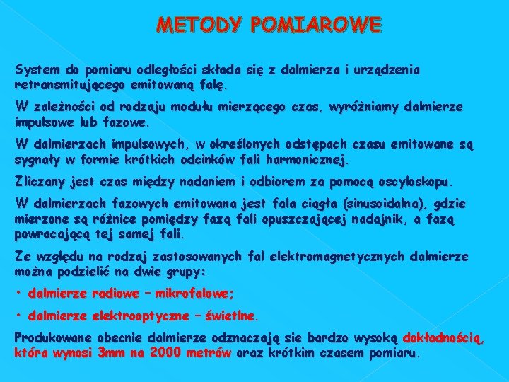 METODY POMIAROWE System do pomiaru odległości składa się z dalmierza i urządzenia retransmitującego emitowaną