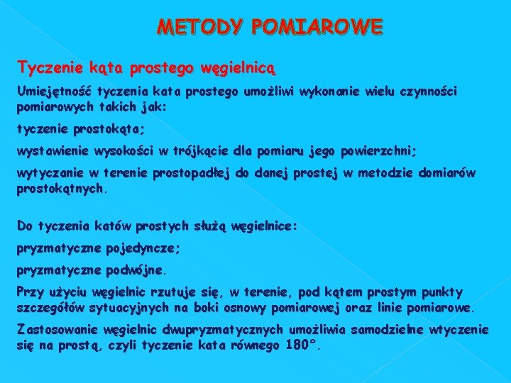 METODY POMIAROWE Tyczenie kąta prostego węgielnicą Umiejętność tyczenia kata prostego umożliwi wykonanie wielu czynności