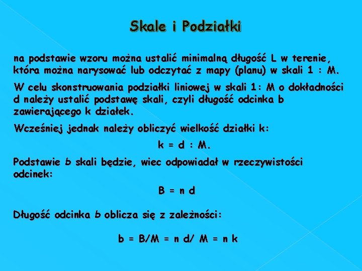 Skale i Podziałki na podstawie wzoru można ustalić minimalną długość L w terenie, która