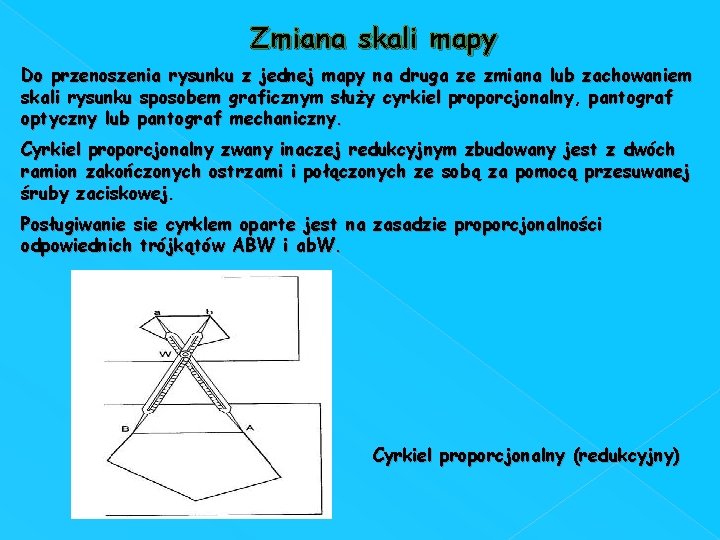 Zmiana skali mapy Do przenoszenia rysunku z jednej mapy na druga ze zmiana lub