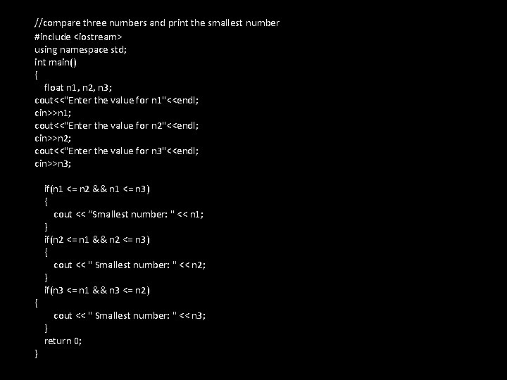 //compare three numbers and print the smallest number #include <iostream> using namespace std; int