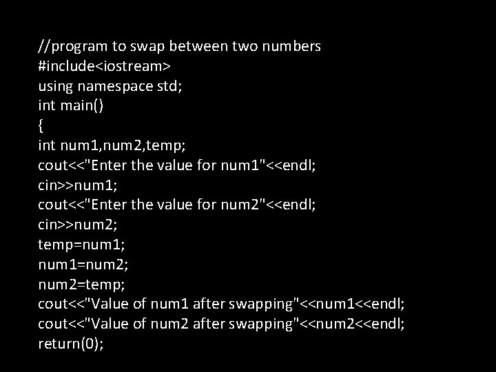 //program to swap between two numbers #include<iostream> using namespace std; int main() { int