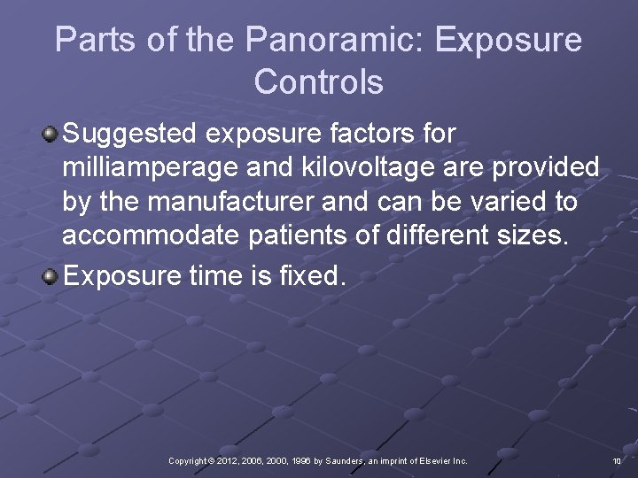 Parts of the Panoramic: Exposure Controls Suggested exposure factors for milliamperage and kilovoltage are