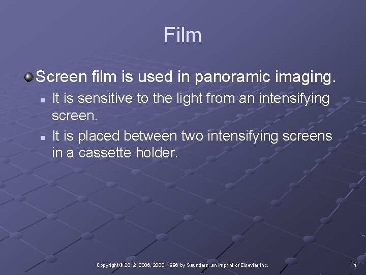 Film Screen film is used in panoramic imaging. n n It is sensitive to