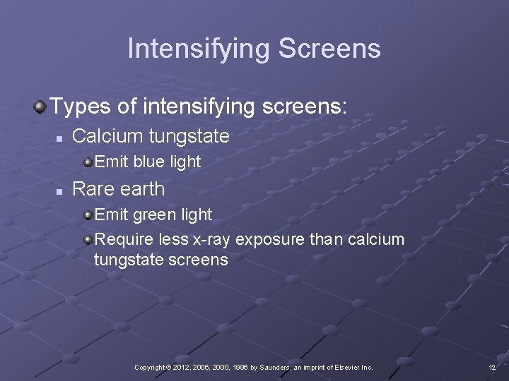 Intensifying Screens Types of intensifying screens: n Calcium tungstate Emit blue light n Rare