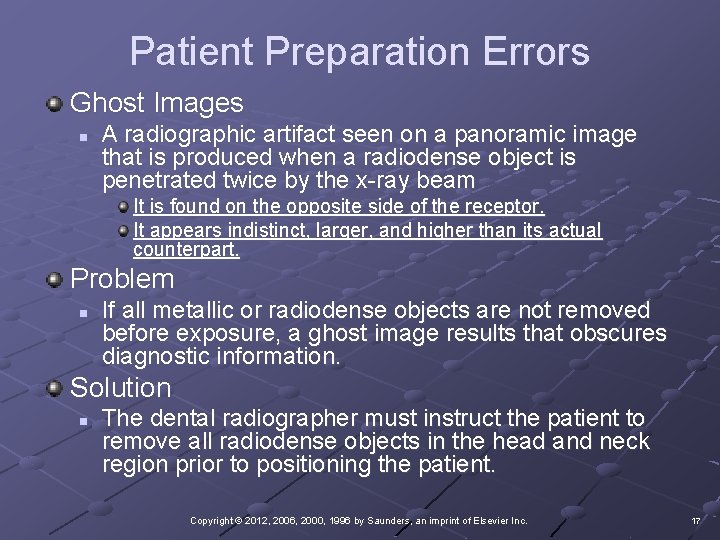 Patient Preparation Errors Ghost Images n A radiographic artifact seen on a panoramic image