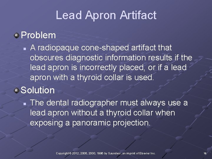 Lead Apron Artifact Problem n A radiopaque cone-shaped artifact that obscures diagnostic information results