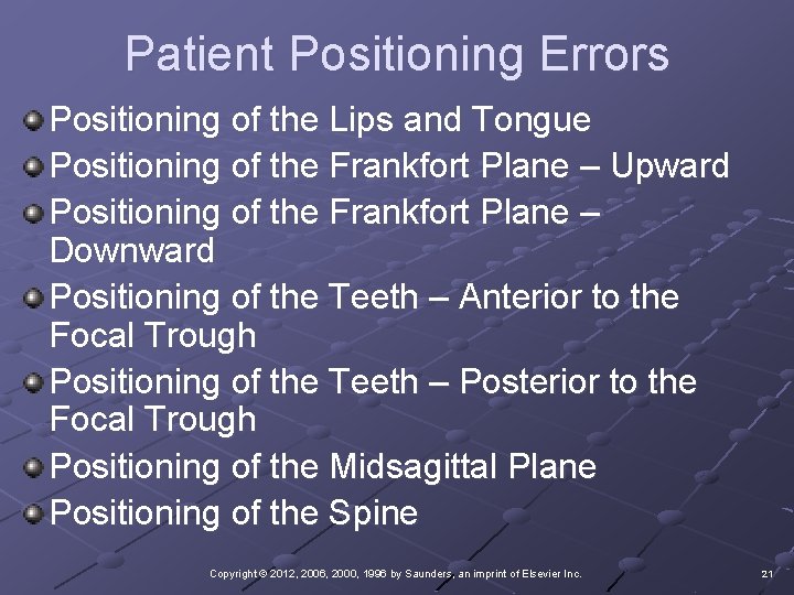 Patient Positioning Errors Positioning of the Lips and Tongue Positioning of the Frankfort Plane