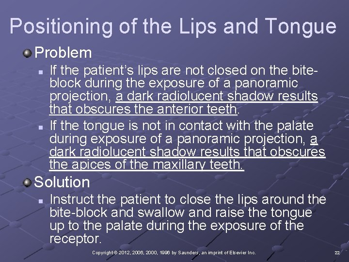 Positioning of the Lips and Tongue Problem n n If the patient’s lips are