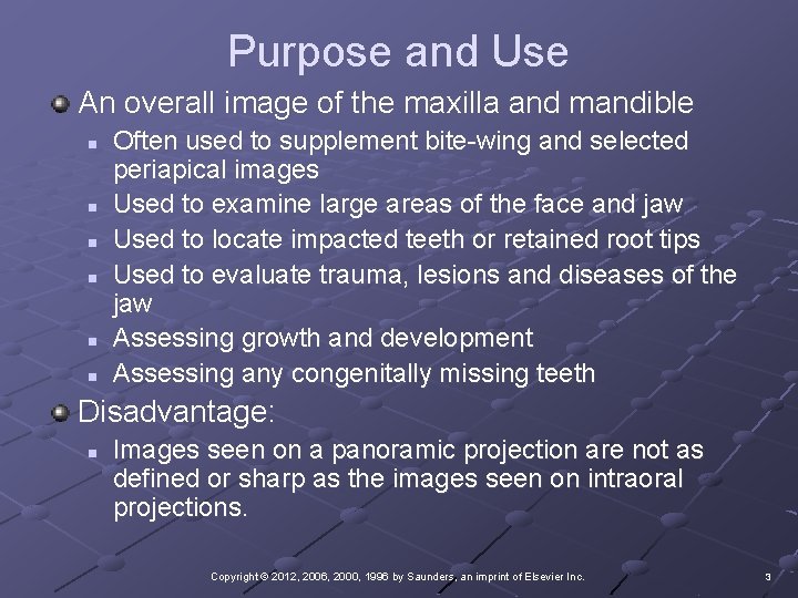 Purpose and Use An overall image of the maxilla and mandible n n n