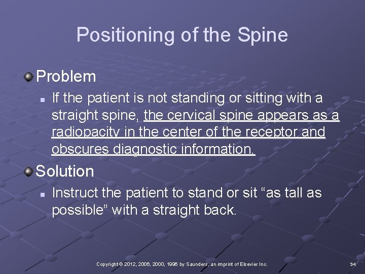 Positioning of the Spine Problem n If the patient is not standing or sitting
