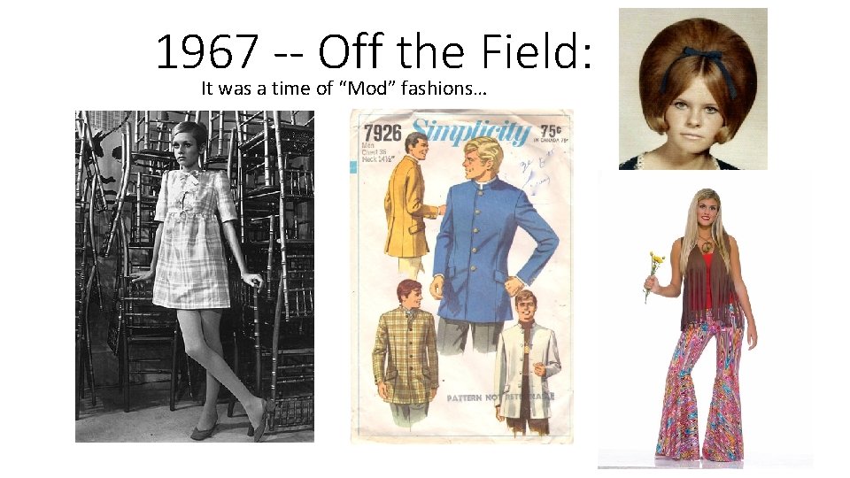 1967 -- Off the Field: It was a time of “Mod” fashions… 