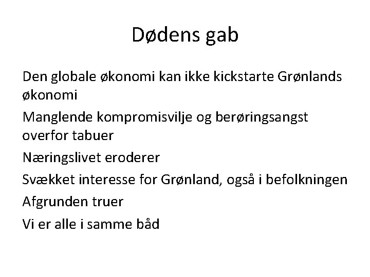 Dødens gab Den globale økonomi kan ikke kickstarte Grønlands økonomi Manglende kompromisvilje og berøringsangst