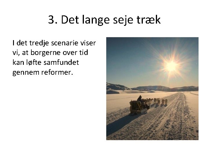 3. Det lange seje træk I det tredje scenarie viser vi, at borgerne over